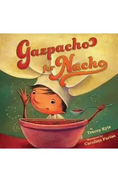 Gazpacho for Nacho - Tracey C. Kyle