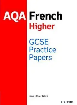 GCSE French Higher Practice Papers AQA - Exam Revision Practice 9-1. With all you need to know for your 2022 assessments, 1/Jean-Claude Gilles