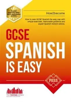 GCSE Spanish is Easy: Pass Your GCSE Spanish the Easy Way with This Unique Guide, Paperback/***
