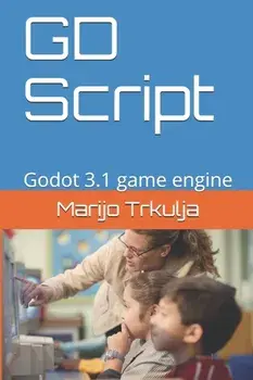 GD Script: Godot 3.1 game engine, Paperback/Marijo Trkulja