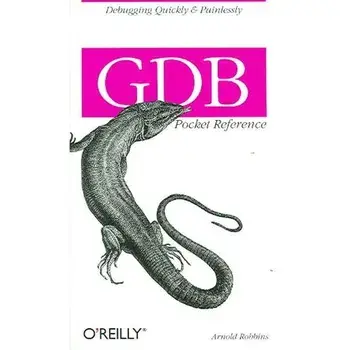 GDB Pocket Reference, Paperback/Arnold Robbins