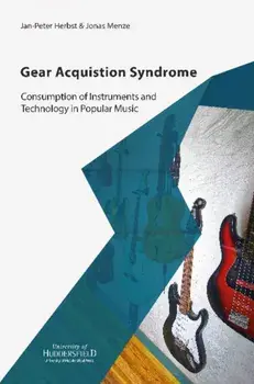 Gear Acquisition Syndrome. Consumption of Instruments and Technology in Popular Music, Paperback/Jonas Menze