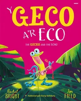 Geco a'r Eco, Y / Gecko and the Echo, The. Bilingual ed, Paperback/Rachel Bright