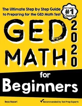 GED Math for Beginners: The Ultimate Step by Step Guide to Preparing for the GED Math Test, Paperback/Reza Nazari