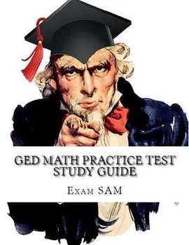GED Math Practice Test Study Guide: 250 GED Math Questions with Step-by-Step Solutions, Paperback/Exam Sam