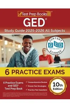 GED Study Guide 2025-2026 All Subjects: 6 Practice Exams and GED Test Prep Book [10th Edition] - Lydia Morrison