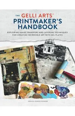 Gelli Arts Printmaker's Handbook - Jessica Russo Scherr