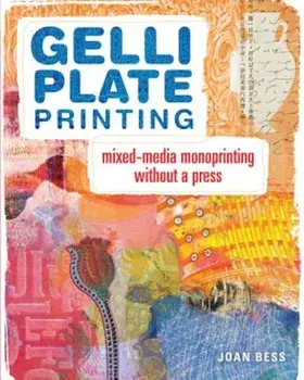 Gelli Plate Printing: Mixed-Media Monoprinting Without a Press, Paperback/Joan Bess