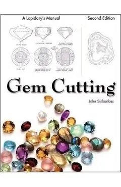 Gem Cutting: A Lapidary's Manual, 2nd Edition - John Sinkankas