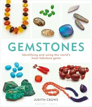 Gemstones. Identifying and using the world's most fabulous gems, Hardback/Judith Crowe