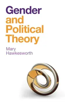 Gender and Political Theory. Feminist Reckonings, Hardback/Mary Hawkesworth