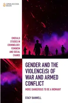 Gender and the Violence(s) of War and Armed Conflict. More Dangerous to be a Woman?, Paperback/Stacy Banwell