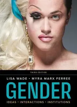 Gender: Ideas, Interactions, Institutions, Paperback/Lisa Wade