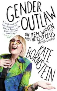 Gender Outlaw: On Men, Women, and the Rest of Us, Paperback/Kate Bornstein