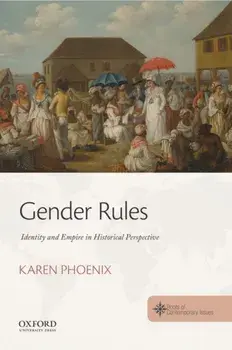 Gender Rules. Identity and Empire in Historical Perspective, Paperback/Karen Phoenix
