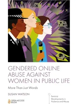 Gendered Online Abuse Against Women in Public Life. More Than Just Words, Paperback/Susan (University of York, UK) Watson