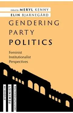Gendering Party Politics: Feminist Institutionalist Perspectives - Meryl Kenny