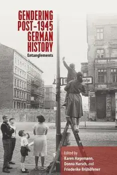 Gendering Post-1945 German History. Entanglements, Paperback/***