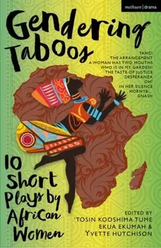 Gendering Taboos: 10 Short Plays by African Women. Yanci; The Arrangement; A Woman Has Two Mouths; Who Is in My Garden?; The Taste of Justice; Desperanza; Oh!; In Her Silence; Horny & …; Gnash, Paperback/***