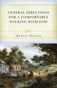 General Directions for a Comfortable Walking with God, Paperback/Robert Bolton