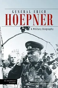General Erich Hoepner: A Military Biography, Hardcover/W. Chales de Beaulieu