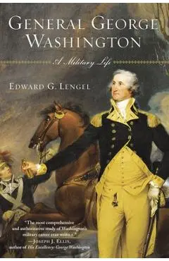 General George Washington: A Military Life - Edward G. Lengel