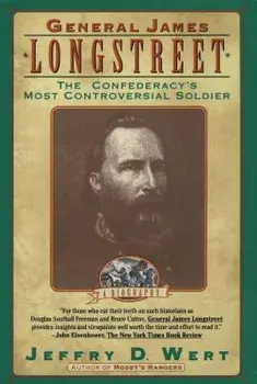 General James Longstreet: The Confederacy's Most Controversial Soldier, Paperback/Jeffry D. Wert