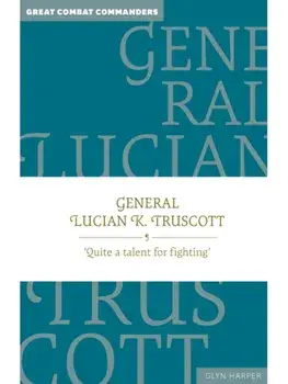 General Lucian K. Truscott. ‘Quite a talent for fighting’, Hardback/***