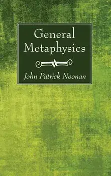 General Metaphysics, Paperback/John Patrick S. J. Noonan