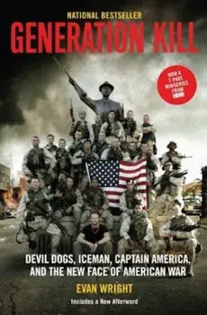 Generation Kill: Devil Dogs, Ice Man, Captain America, and the New Face of American War, Paperback/Evan Wright