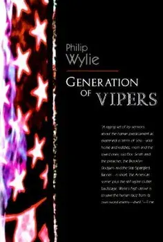 Generation of Vipers, Paperback/Philip Wylie