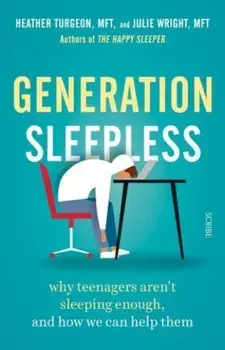 Generation Sleepless. why teenagers aren't sleeping enough, and how we can help them, Paperback/Julie Wright
