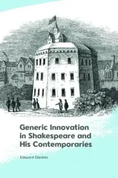 Generic Innovation in Shakespeare and His Contemporaries, Hardback/Edward Gieskes