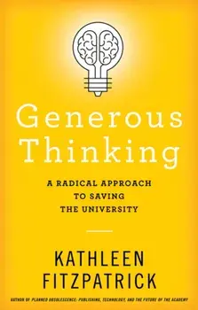 Generous Thinking: A Radical Approach to Saving the University, Paperback/Kathleen Fitzpatrick