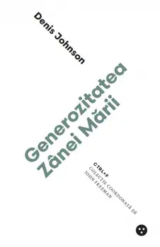 Generozitatea Zanei Marii/Denis Johnson
