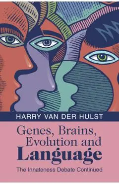 Genes, Brains, Evolution and Language: The Innateness Debate Continued - Harry Van Der Hulst