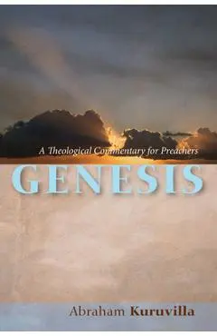 Genesis: A Theological Commentary for Preachers - Abraham Kuruvilla