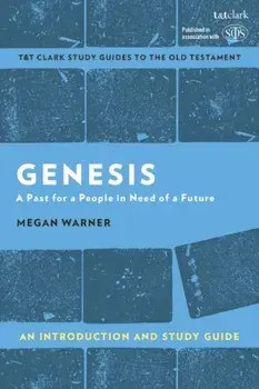 Genesis: An Introduction and Study Guide. A Past for a People in Need of a Future, Paperback/Megan (University of Exeter, UK) Warner