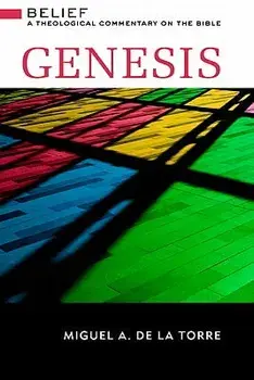 Genesis: Belief: A Theological Commentary on the Bible, Hardcover/Miguel A. de la Torre