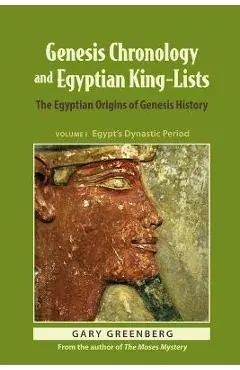 Genesis Chronology and Egyptian King-Lists: The Egyptian Origins of Genesis History - Gary Greenberg