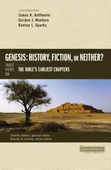 Genesis: History, Fiction, or Neither': Three Views on the Bible's Earliest Chapters, Paperback/James K. Hoffmeier