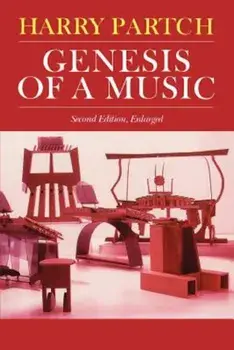 Genesis of a Music: An Account of a Creative Work, Its Roots, and Its Fulfillments, Second Edition, Paperback/Harry Partch
