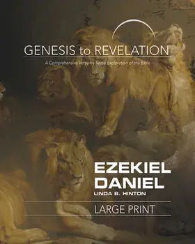 Genesis to Revelation: Ezekiel, Daniel Participant Book: A Comprehensive Verse-By-Verse Exploration of the Bible, Paperback/Linda B. Hinton