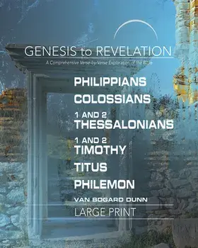 Genesis to Revelation: Philippians, Colossians, 1-2 Thessalonians Participant Book Large Print: A Comprehensive Verse-By-Verse Exploration of the Bibl/***
