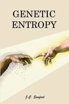 Genetic Entropy, Paperback (4th Ed.)/John C. Sanford