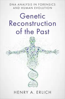 Genetic Reconstruction of the Past. DNA Analysis in Forensics and Human Evolution, Hardback/***