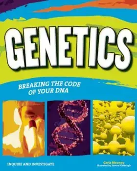 Genetics: Breaking the Code of Your DNA, Paperback/Carla Mooney