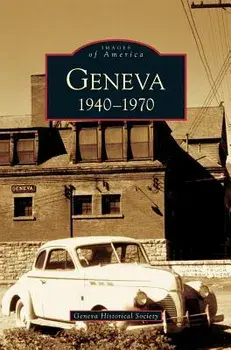 Geneva: 1940-1970, Hardcover/Geneva Historical Society