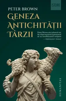 Geneza antichitatii tarzii/Peter Brown