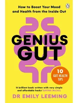 Genius Gut. How to Boost Your Mood and Health from the Inside Out, Paperback/Dr Emily Leeming
